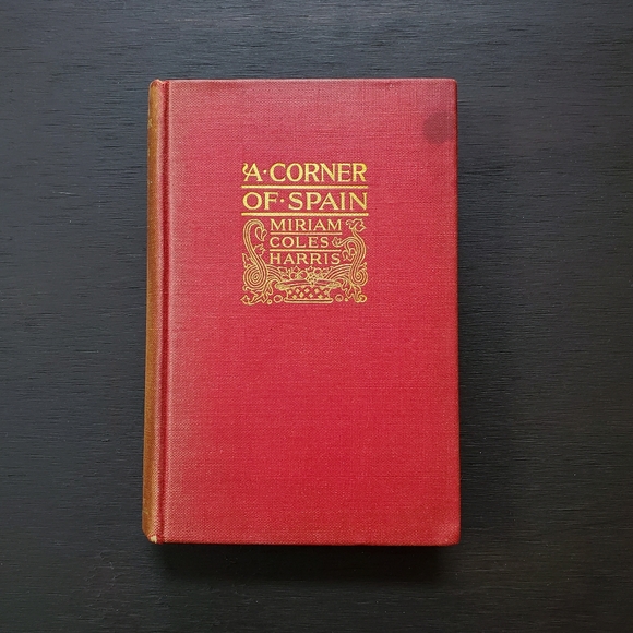 Rare Antique First Edition 1898 A Corner of Spain by Miriam Coles Harris